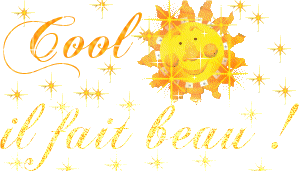 cool il fait beau !!!!!!!